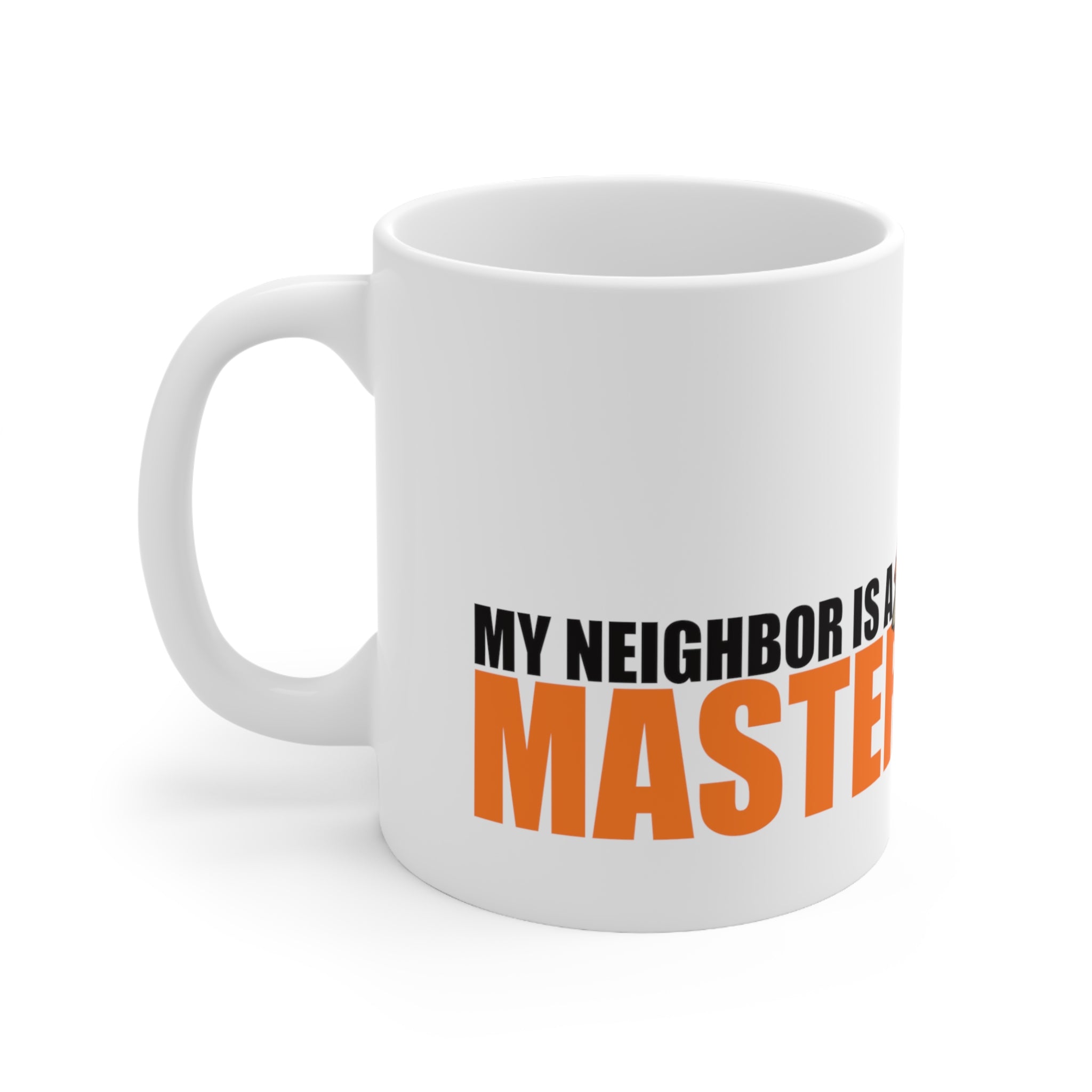 Studley Buck: My Neighbor is a Master Baiter Ceramic Mug 11oz