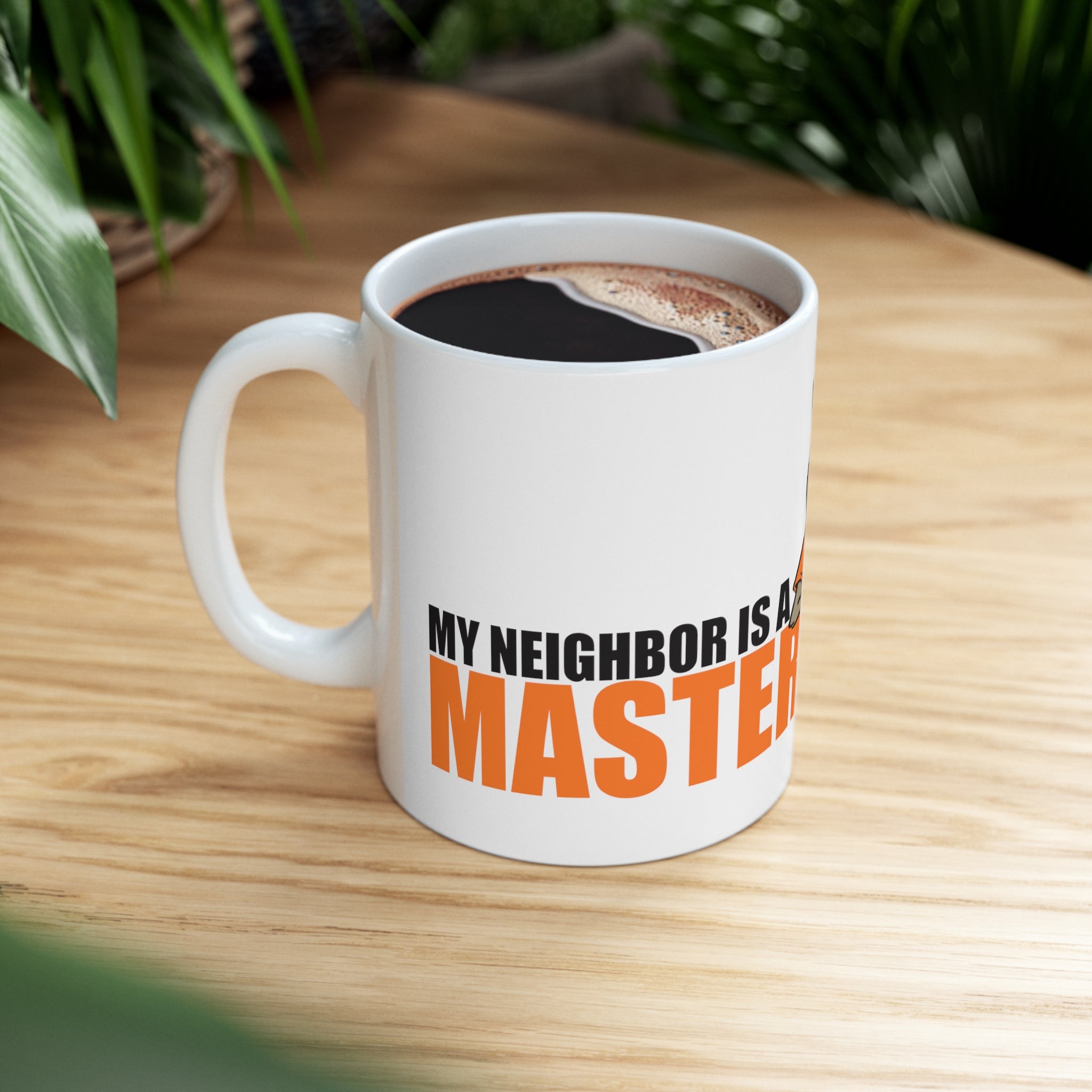 Studley Buck: My Neighbor is a Master Baiter Ceramic Mug 11oz