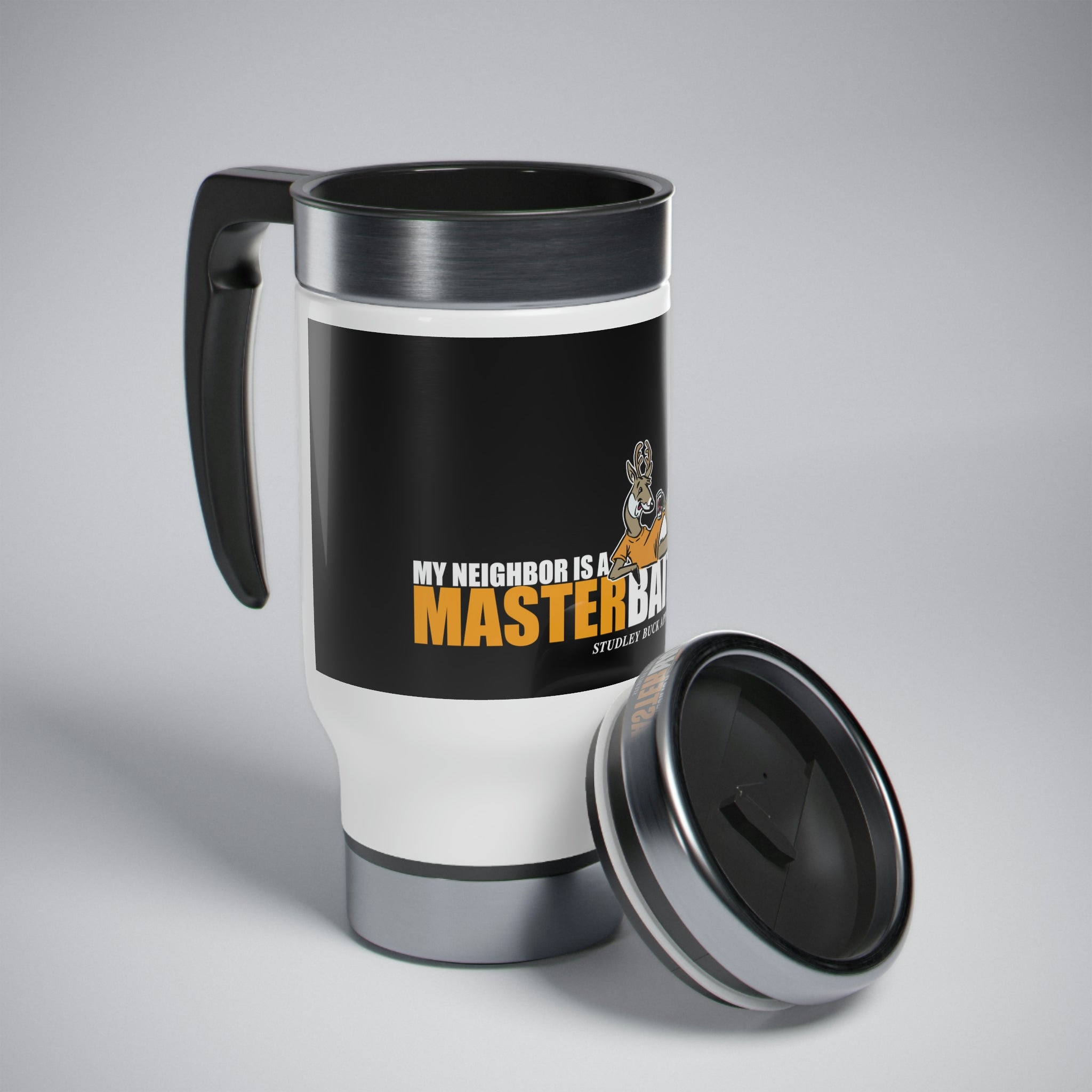 Studley Buck: My Neighbor is a MasterBaiter! Stainless Steel Travel Mug with Handle, 14oz